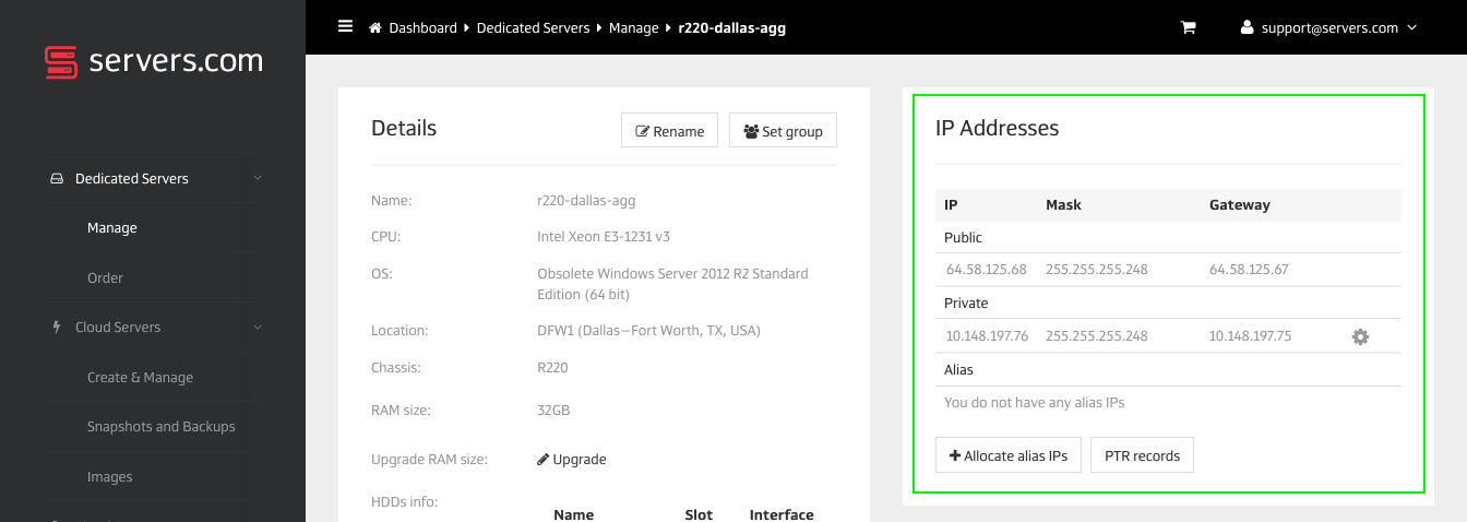 You will need to know the private IP address of your server, the public IP address and gateways addresses which are available on the server's Details page in the Customer Portal