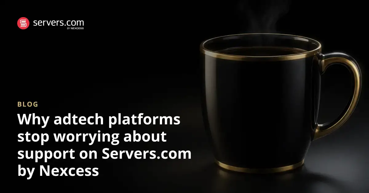 What Adtech Teams Can Expect From Servers.com by Nexcess Support