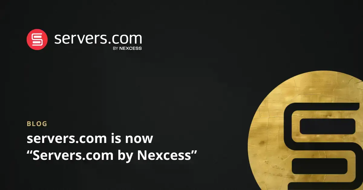 servers.com is now Servers.com by Nexcess