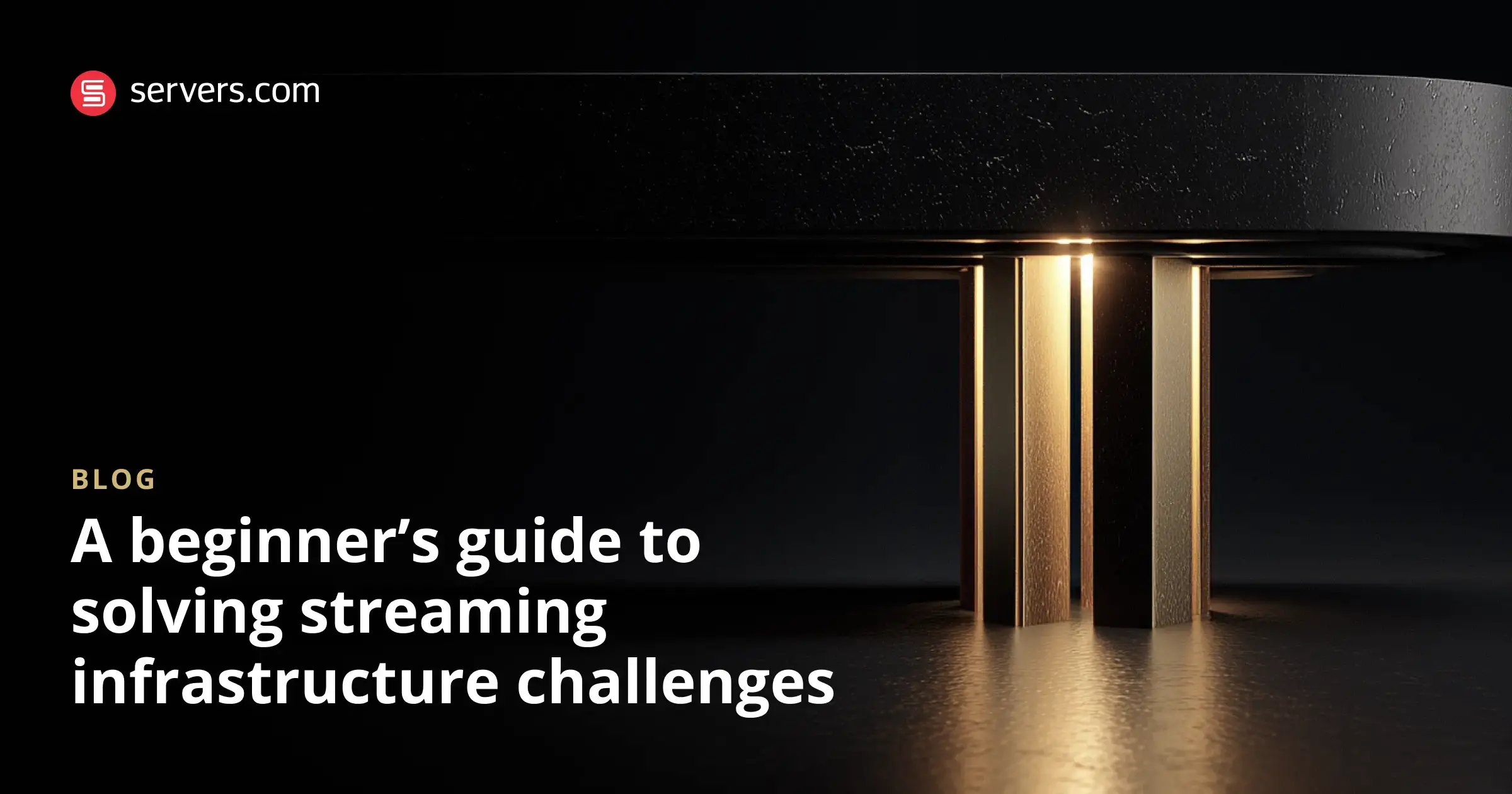 Streaming Infrastructure Challenges & Solutions Guide