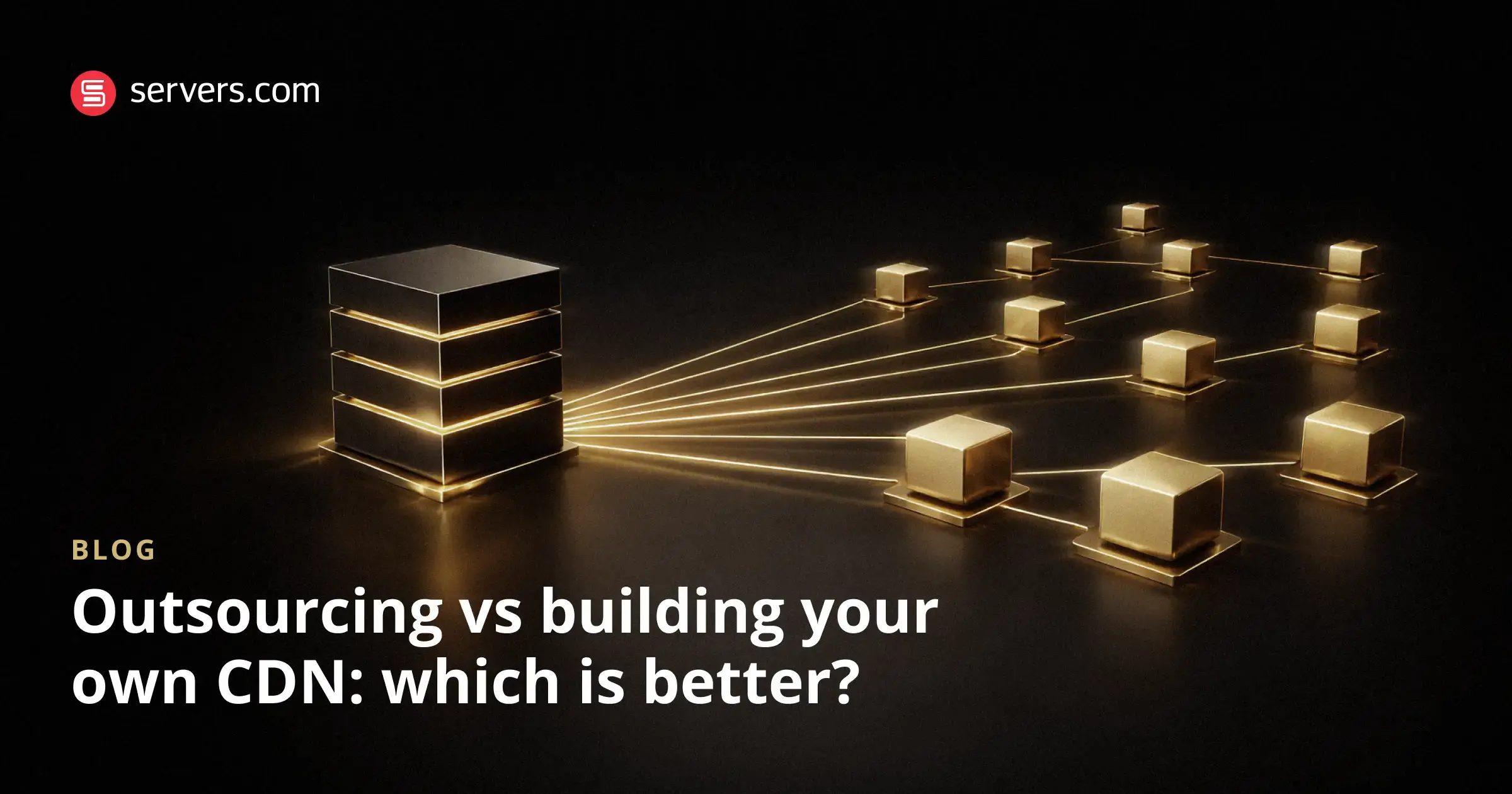 Outsourcing vs Building Your Own CDN: Key Trade-Offs