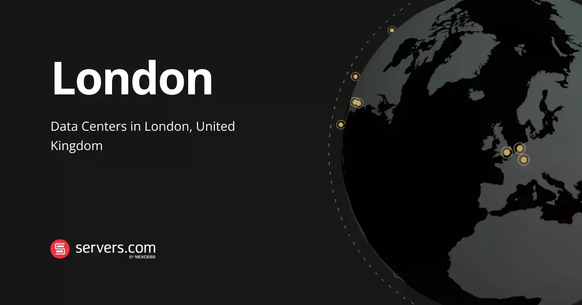 Data Centers in London, UK | Servers.com by Nexcess