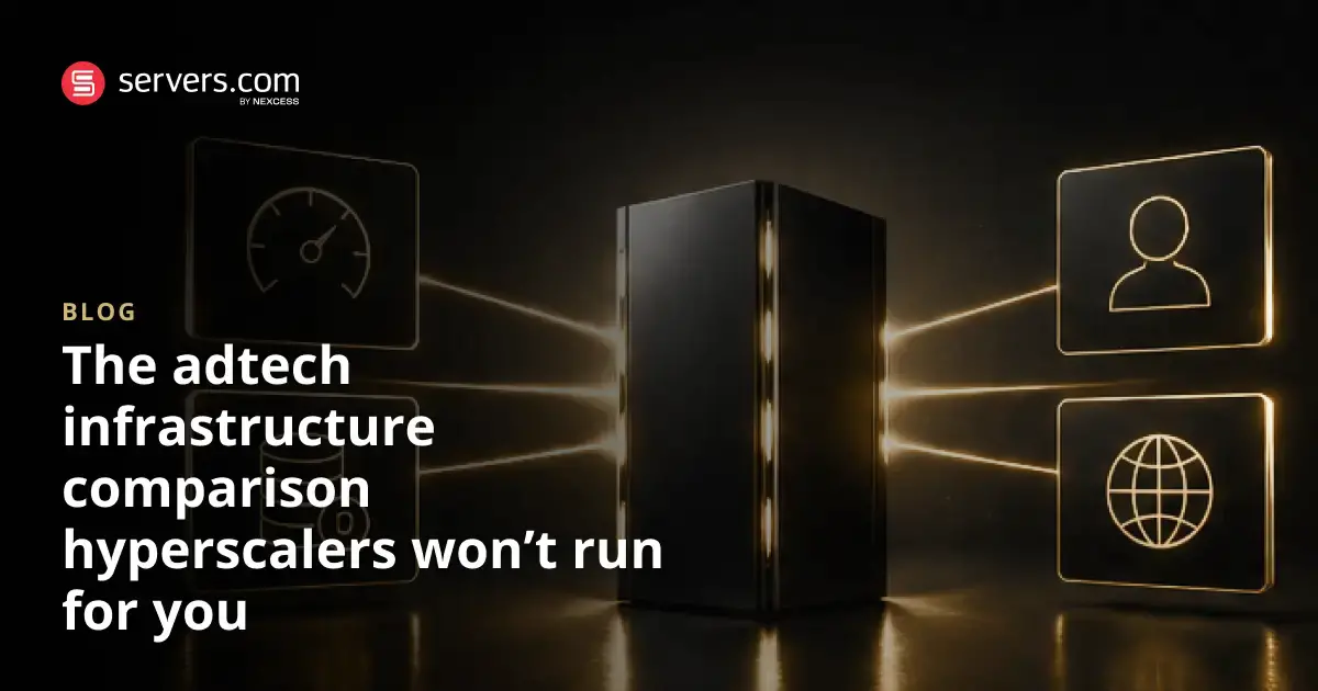 Hyperscaler vs. Servers.com by Nexcess for AdTech Workloads