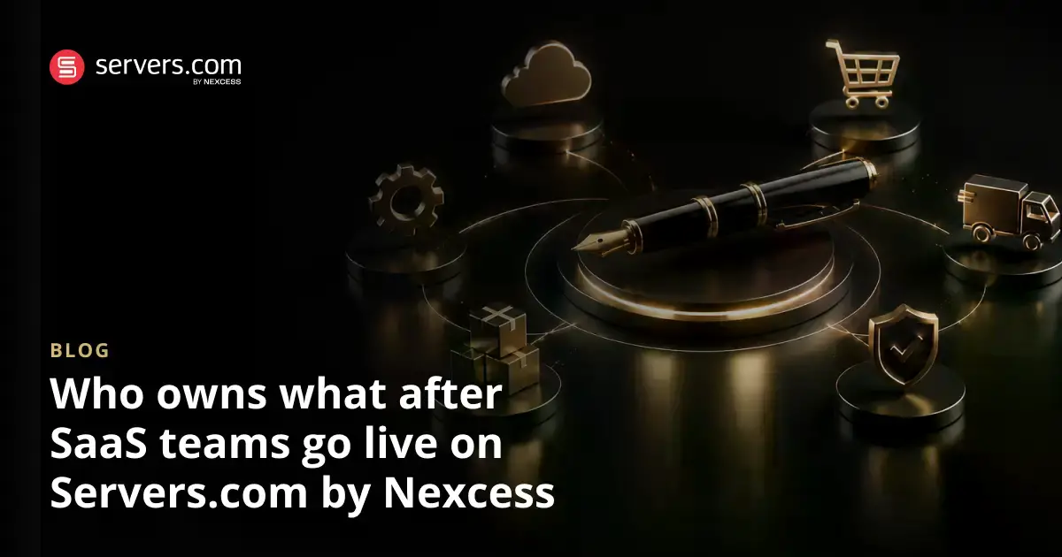 What SaaS Teams & Servers.com by Nexcess Own After Go-Live