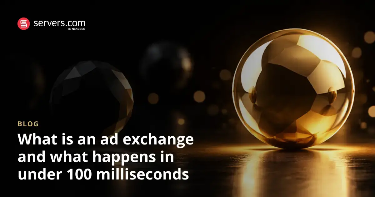 What Is an Ad Exchange and What Happens in 100ms or Less?
