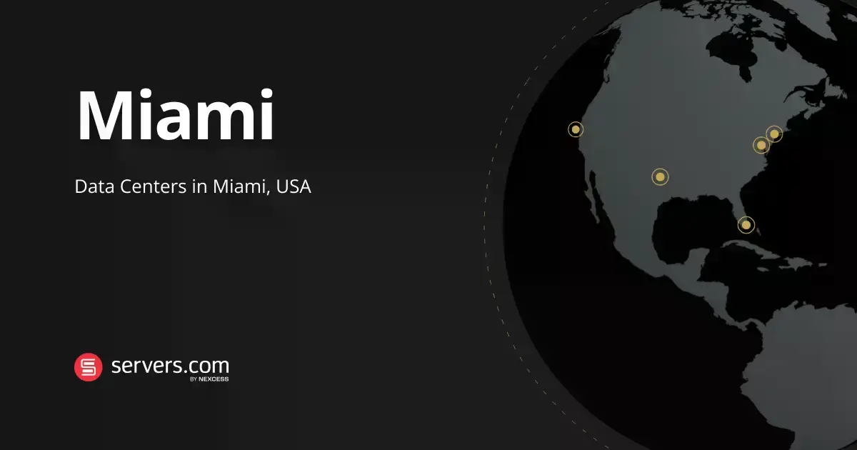 Data Centers in Miami, USA | Servers.com by Nexcess