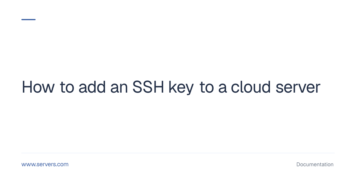 How to Add New SSH Key to a Cloud Server – Servers.com Knowledge Base